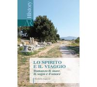 Lo spirito e il viaggio. Romanzo di mare, di sogni e d'amore