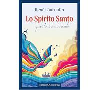 Lo spirito Santo, questo sconosciuto. Scoprire la sua esperienza e la sua persona (Fuori collana)