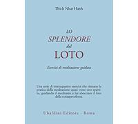 Lo splendore del loto. Esercizi di meditazione guidata (Civiltà dell'Oriente)