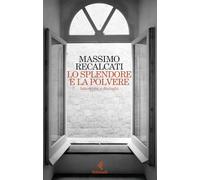 Lo splendore e la polvere. Interviste e dialoghi (Scintille)