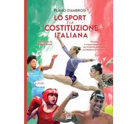 Lo sport e la Costituzione italiana. Principi ed organizzazione di un modello vincente, produttivo ed inclusivo (Ad maiora semper!)