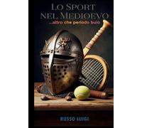 Lo Sport nel Medioevo: ...altro che periodo buio
