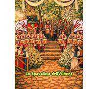 Lo sposalizio dell'albero: Un’antica tradizione tra bosco, simbolo e memoria nel cuore della Tuscia