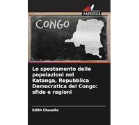 Lo spostamento delle popolazioni nel Katanga, Repubblica Democratica del Congo: sfide e ragioni