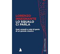 Lo Squalo ci parla: Guai, azzardi e colpi di genio di un grande classico (Bietti Fotogrammi)