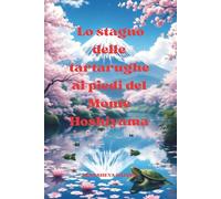 Lo stagno delle tartarughe ai piedi del Monte Hoshiyama - Una fiaba giapponese: Magia, Natura, Avventura, Saggezza, Famiglia, Mistero, Giappone, Bambini