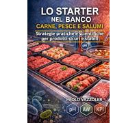 Lo Starter nel banco carne, pesce e salumi: Tecniche operative e processi, con basi scientifiche, spiegate in modo semplice (La Collana Manuali Banco Carne)