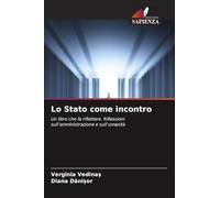 Lo Stato come incontro: Un libro che fa riflettere. Riflessioni sull'amministrazione e sull'umanità