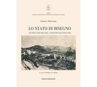 Lo Stato di Bisegno. Antico feudo del Vescovo di Teramo. La storia, le tradizioni, i luoghi di culto e il vissuto religioso di Torricella Sicura e ... Istituto Abruzzese di Ricerche Storiche)