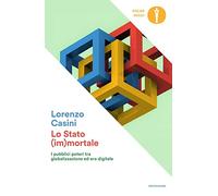Lo Stato (im)mortale. I pubblici poteri tra globalizzazione ed era digitale (Nuovi oscar saggi)