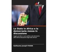 Lo Stato in Africa e la democrazia messa in discussione: Saggio giuridico e socio-politico sulle dinamiche della democratizzazione degli Stati africani