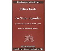 Lo Stato organico. Scritti sull'idea di Stato 1934-1963