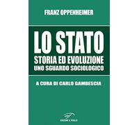 Lo Stato. Storia ed evoluzione, uno sguardo sociologico (Biblioteca di scienze politiche e sociali)