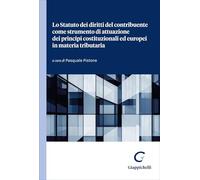 Lo Statuto dei diritti del contribuente come strumento di attuazione dei principi costituzionali ed europei in materia tributaria