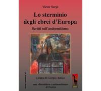 Lo sterminio degli ebrei d’Europa Scritti sull’antisemitismo (Storia e memoria)