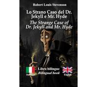Lo Strano Caso del Dr. Jekyll e Mr. Hyde - The Strange Case of Dr. Jekyll and Mr. Hyde: Testo bilingue con frasi parallele - Bilingual parallel text: Italiano - Inglese / Italian - English