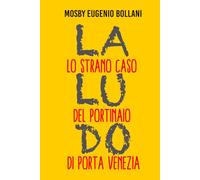 Lo strano caso del portinaio di Porta Venezia (Le avventure della LUDO)
