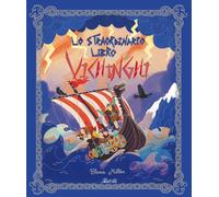 Lo straordinario libro dei vichinghi. Ediz. a colori (Libri illustrati)