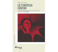 Lo stratega contro. La sconvolgente attualità di Guy Debord (Machinalibro)