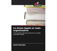 Lo stress legato al ruolo organizzativo: Tra le lavoratrici del settore dei servizi: uno studio nell'Andhra Pradesh