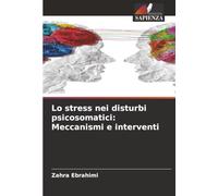 Lo stress nei disturbi psicosomatici: Meccanismi e interventi