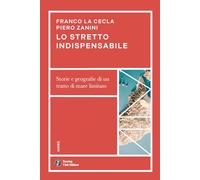 Lo stretto indispensabile. Storie e geografie di un tratto di mare limitato (Agorà)