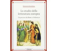 Lo studio della letteratura europea. Un percorso da Dante a Solzenicyn (L' altrotesto)