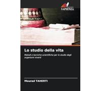 Lo studio della vita: Metodi e tecniche scientifiche per lo studio degli organismi viventi