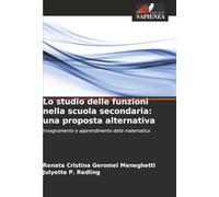 Lo studio delle funzioni nella scuola secondaria: una proposta alternativa: Insegnamento e apprendimento della matematica