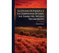 Lo Studio Di Padova E La Compagnia Di Gesù, Sul Finire Del Secolo Decimosesto