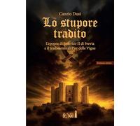 Lo stupore tradito. L’epopea di Federico II di Svevia e il tradimento di Pier delle Vigne