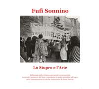 Lo stupro e l'arte. Riflessioni sulla violenza patriarcale rappresentata in alcuni capolavori dell'arte e riprodotta in modo opinabile nel logo o nella comunicazione di alcune Istituzioni e di alc...