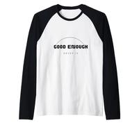 Lo Suficientemente Bueno Nunca es Camiseta Manga Raglan