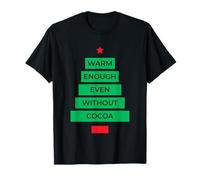 Lo Suficientemente cálido Incluso sin Cacao árbol de Navidad Navidad Vacaciones Camiseta