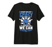 Lo Suficientemente Loco como para Jugar con Nosotros Podemos entrenarte Camiseta Premium
