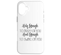 Lo Suficientemente Santo como para Orar por ti Capucha Suficiente para balancearte Carcasa para iPhone 16 Plus