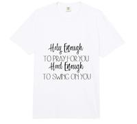 Lo Suficientemente Santo como para Orar por ti Capucha Suficiente para balancearte Comfort Colors Adult Heavyweight T-Shirt