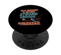 Lo Suficientemente Viejo como para jubilarse lo Suficientemente Fuerte como para parasail PopSockets PopGrip Adhesivo