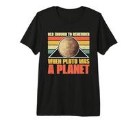 Lo Suficientemente Viejo como para Recordar Cuando Plutón era un Planeta - Plutón Camiseta Premium