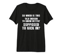 Lo Suficientemente Viejo como para Saber Mejor... Divertido Dicho sarcástico Novedad Camiseta Premium