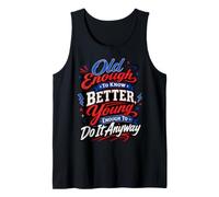 Lo Suficientemente Viejo como para Saber Mejor lo Suficientemente Joven como para Hacerlo Gracioso Camiseta sin Mangas