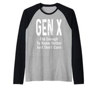 Lo Suficientemente Viejo como para Saber Mejor, Simplemente no me Importa Gen X GenX Divertido Camiseta Manga Raglan