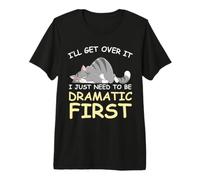 Lo superaré, Solo Necesito ser dramático, el Primer Gato Divertido Camiseta Premium