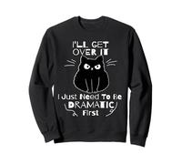 Lo superaré Solo Necesito ser dramático Primer Gato Negro Sudadera