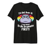 Lo superaré Solo Necesito ser dramático Primer hipopótamo bebé Camiseta Premium