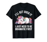 Lo superaré Solo Necesito ser dramático Primer Unicornio Camiseta