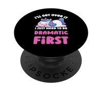 Lo superaré Solo Necesito ser dramático Primer Unicornio PopSockets PopGrip Adhesivo