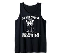 Lo superaré, solo necesito ser dramático primero pug Camiseta sin Mangas