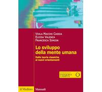 Lo sviluppo della mente umana. Dalle teorie classiche ai nuovi orientamenti (Manuali)