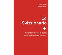 Lo Svizzionario: Splendori, miserie e segreti della lingua italiana in Svizzera (Le parole)